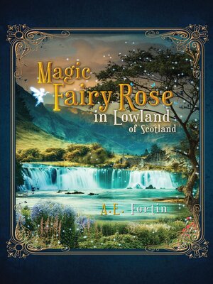 cover image of The Magic Fairy Rose in the Lowland of Scotland